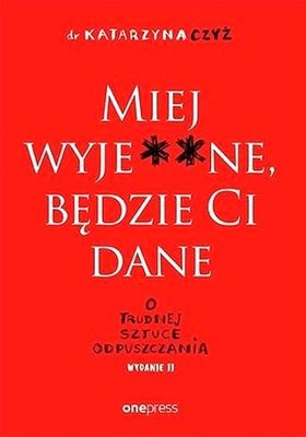 MIEJ WYJE**NE, BĘDZIE CI DANE W.2