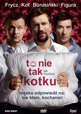 TO NIE TAK JAK MYŚLISZ KOTKU DVD