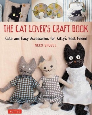 The Cat Lovers Craft Book CRAFTY CAT LOVERS