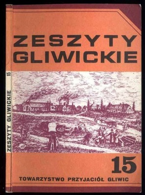 Zeszyty Gliwickie. T.15 1982 powstania śląskie śląskie koleje wąskotorowe