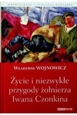Życie i niezwykłe przygody żołnierza Iwana Czonkina Władimir Wojnowicz