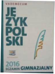 Jezyk polski Egzamin gimnazjalny 2016 Vademecum