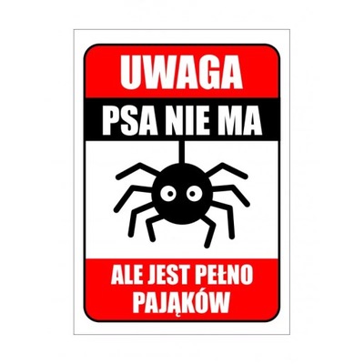 Tabliczka PVC A4 UWAGA PSA NIE MA ALE SĄ PAJĄKI