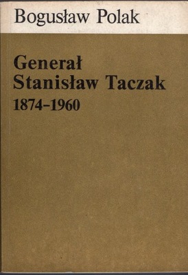 Generał Stanisław Taczak 1874-1960 B.Polak