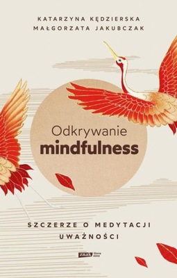 Odkrywanie mindfulness O medytacji uważności - DK