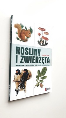 ROŚLINY I ZWIERZĘTA CZĘŚĆ 1/5 Książka z kluczem do rozpoznawania