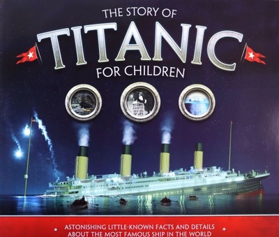 THE STORY OF THE TITANIC FOR CHILDREN: ASTONISHING
