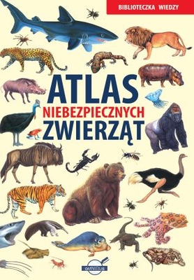 Atlas niebezpiecznych zwierząt. Biblioteczka wiedz