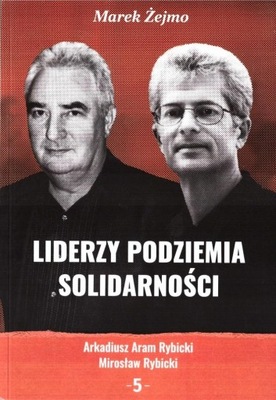 Liderzy podziemia Solidarności 5. Arkadiusz Aram Rybicki, Mirosław Rybicki