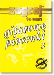 Śpiewnik GITAROWE PIOSENKI cz. 3.