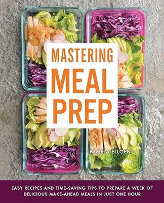 Mastering Meal Prep: Easy Recipes and Time-Saving Tips to Prepare a Week of