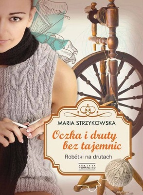 Oczka i druty bez tajemnic, Maria Strzykowska