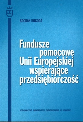 FUNDUSZE POMOCOWE UNII EUROPEJSKIEJ WSPIERAJĄCE PRZEDSIĘBIORCZOŚĆ