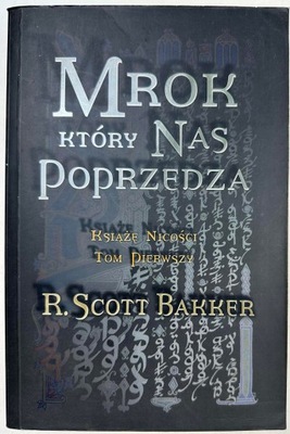 Mrok, który nas poprzedza książe nicości R. Scott Bakker