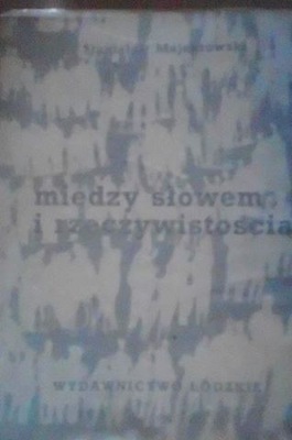 Między słowem i rzeczywistością - Majchrowski