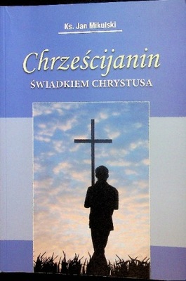 Chrześcijanin świadkiem Chrystusa