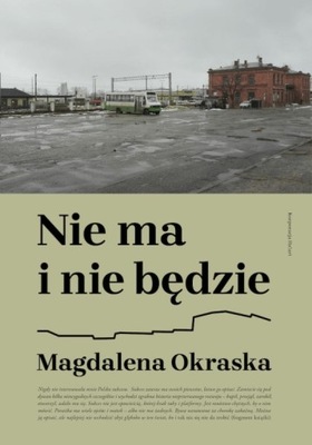 Nie ma i nie będzie Magdalena Okraska