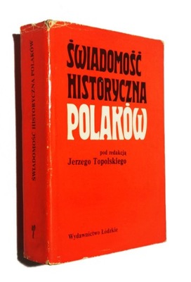 ŚWIADOMOŚĆ HISTORYCZNA POLAKÓW JERZY TOPOLSKI