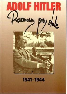 Adolf Hitler - Rozmowy przy stole 1941-1944