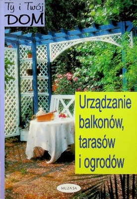 Urządzanie balkonów tarasów ogrodów