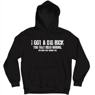 I Got A Dig Bick Bluza Śmieszna Żart Humor