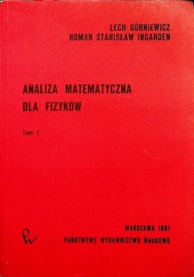 Analiza matematyczna dla fizyków tom 1