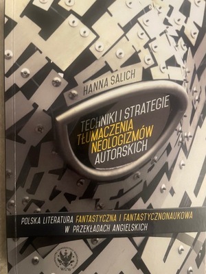 Techniki i strategie tłumaczenia neologizmów autorskich Hanna Salich