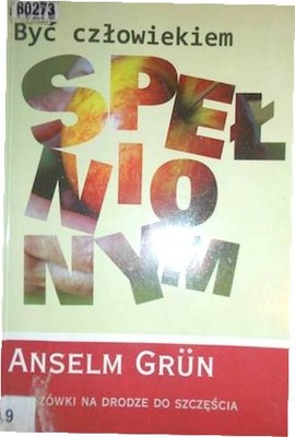 Być człowiekiem spełnionym - Anselm Grun