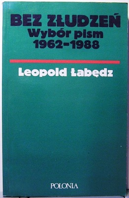 Bez złudzeń (Wybór pism 1962-1988), Leopold ŁABĘDŹ