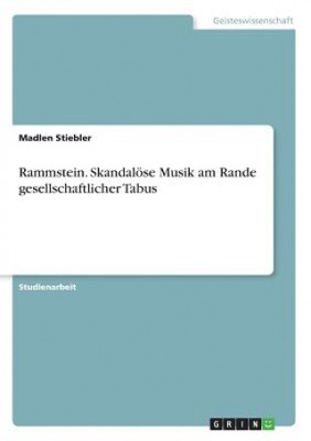 Rammstein. Skandaloese Musik am Rande gesellschaft