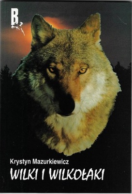 Wilki i wilkołaki --- Krystyna Mazurkiewicz --- 1996
