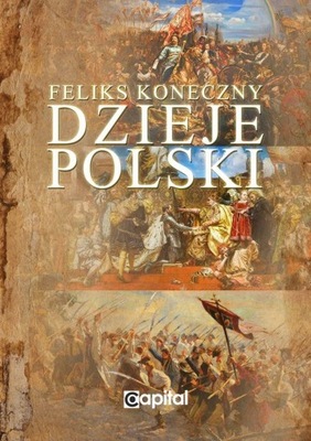 Dzieje Polski. Od początku Piastów do III Feliks K