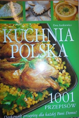 Kuchnia Polska 1001 Przepisów - Ewa Aszkiewicz