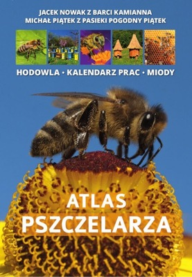 ATLAS PSZCZELARZA Hodowla - Kalendarz prac - Miody