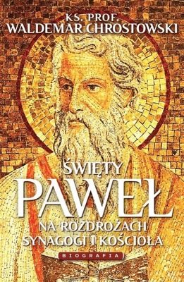 ŚWIĘTY PAWEŁ. BIOGRAFIA, WALDEMAR CHROSTOWSKI