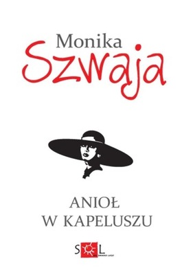 ANIOŁ W KAPELUSZU, MONIKA SZWAJA