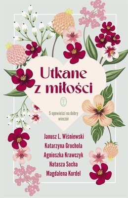 UTKANE Z MIŁOŚCI. 5 OPOWIEŚCI NA DOBRY WIECZÓR