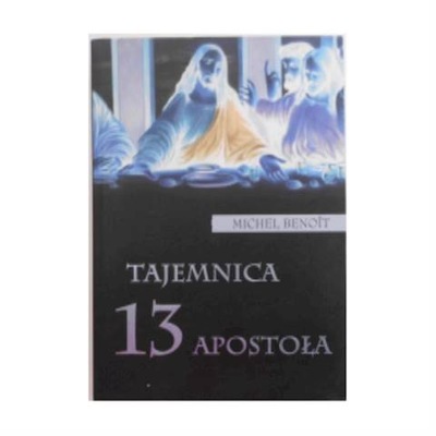 Tajemnica 13 apostoła - Michel Benoit