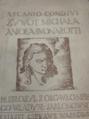 Condivi ŻYWOT MICHAŁA ANIOŁA BUONAROTTI