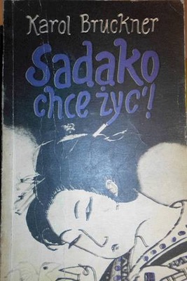 Sadako chce zyc! - Karl Bruckner