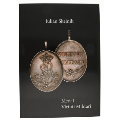 Monografia medalu Virtuti Militari 1792 J. Skelnik