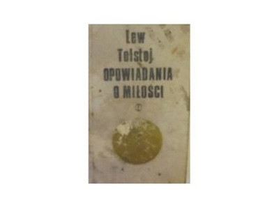 Opowiadania o miłości - L. Tołstoj