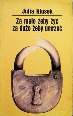 Za mało żeby żyć za dużo żeby umrzeć
