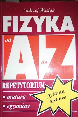 Fizyka od A do Z Repetytorium - Andrzej Wasiak