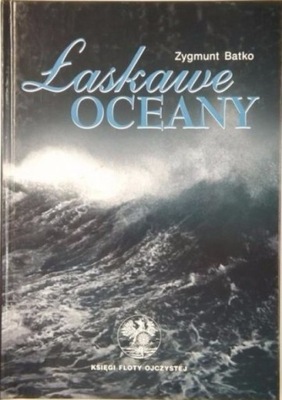 Zygmunt Batko - Łaskawe oceany