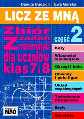 LICZ ZE MNĄ. ZBIÓR ZADAŃ Z MATEMATYKI DLA UCZNIÓW KLAS 7 I 8. CZĘŚĆ 2