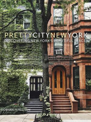 Prettycitynewyork: Discovering New York s Beautiful Places Ferguson Siobhan