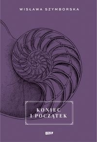 Koniec i początek. Wisława Szymborska