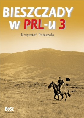 Bieszczady w PRL-u 3 Krzysztof Potaczała