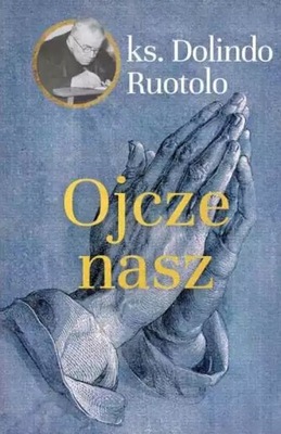 KS. DOLINDO RUOTOLO - OJCZE NASZ - nowa !!!